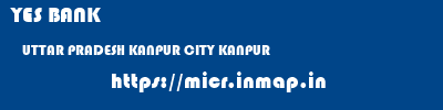 YES BANK  UTTAR PRADESH KANPUR CITY KANPUR   micr code